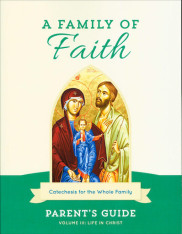 A Family of Faith - Volume 3: Life in Christ Parent Guide